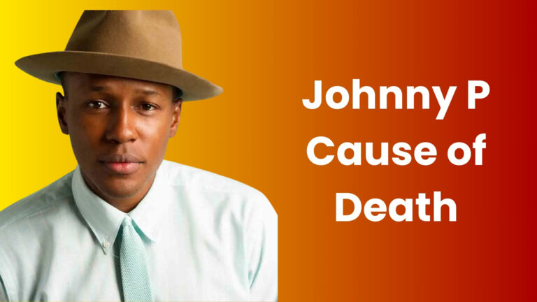 Johnny P Cause of Death