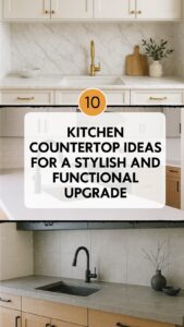 Top Kitchen Countertop Ideas for a Stylish and Functional Upgrade